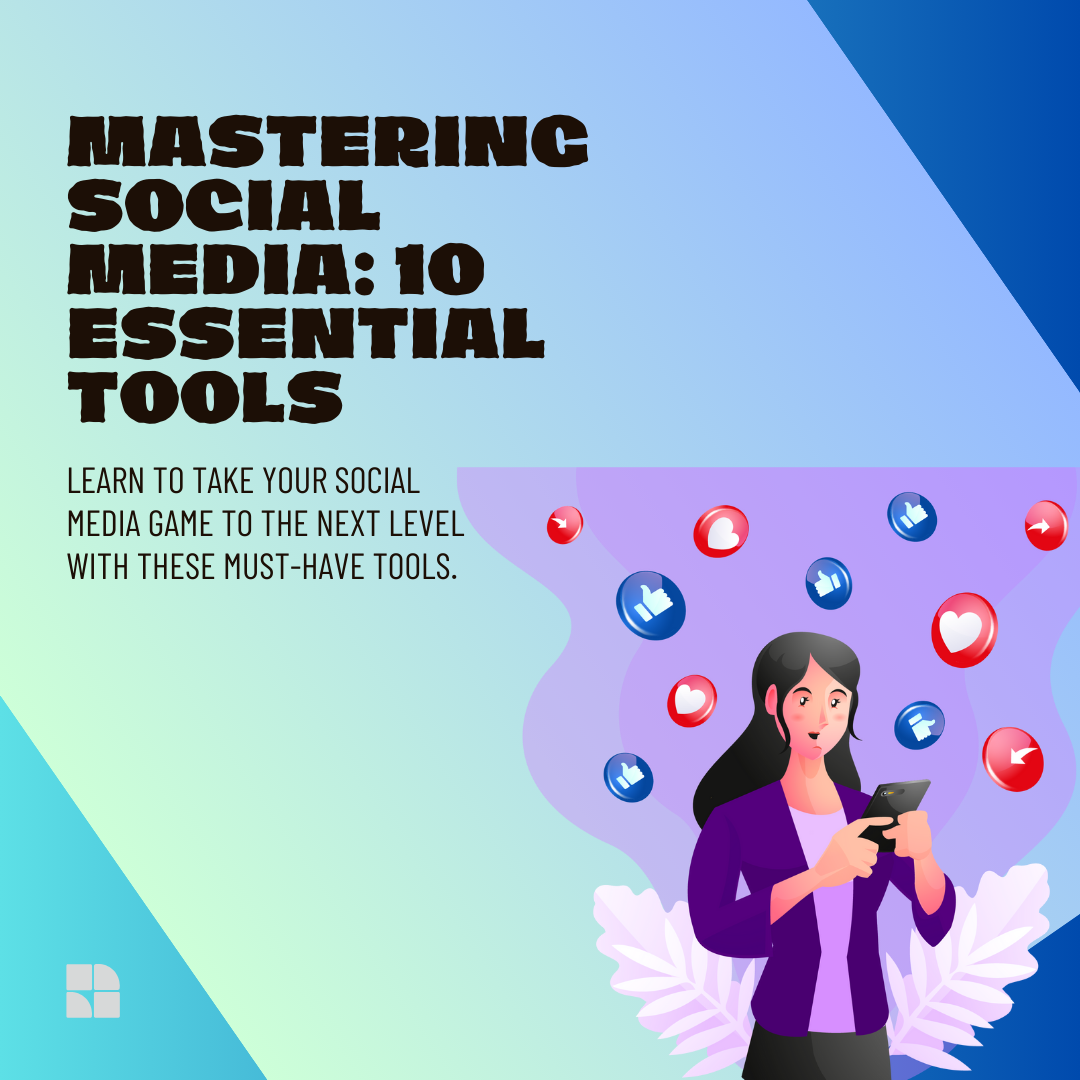 Mastering Social Media Marketing: 10 Essential Tools for Success